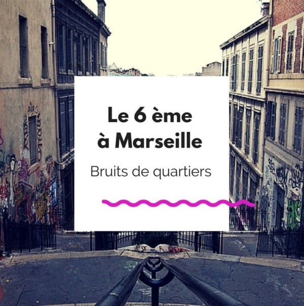 , [Culture] Balade à la découverte du 6e arrondissement de Marseille, Made in Marseille