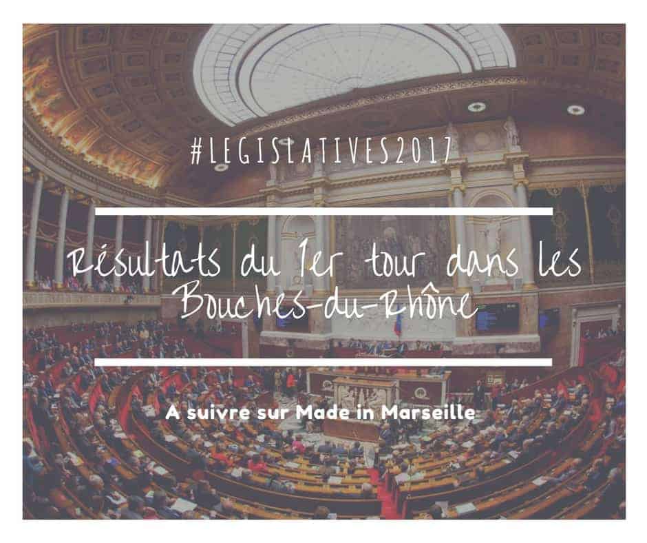 , Résultats &#8211; 1er tour #Legislatives2017 à Marseille et dans les Bouches du Rhône, Made in Marseille