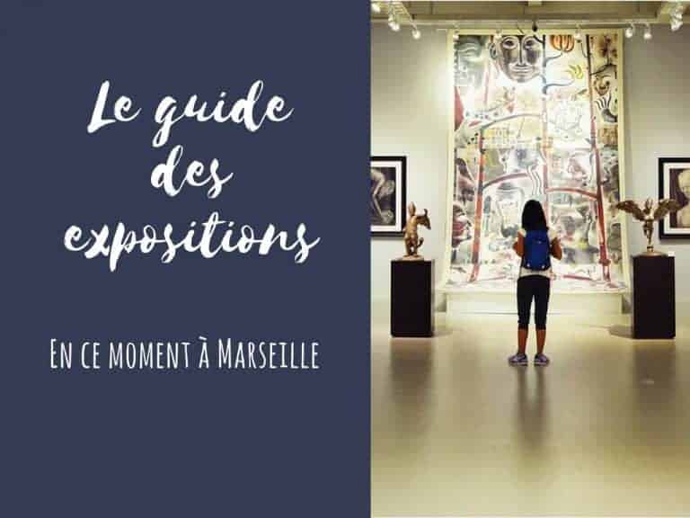 Le Guide Des Expositions à Voir En Ce Moment à Marseille