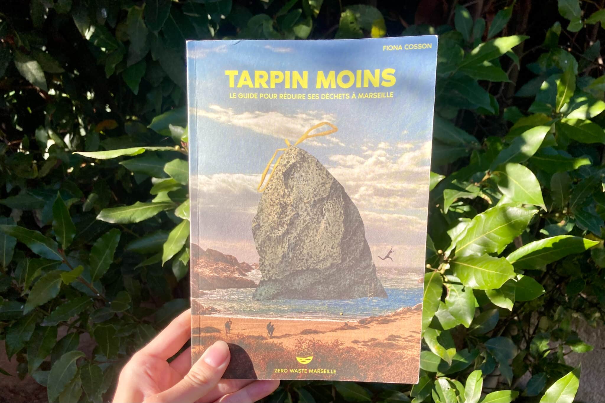 Tarpin Moins, &laquo; Tarpin Moins &raquo;, le guide ultime pour r&eacute;duire ses d&eacute;chets &agrave; Marseille, Made in Marseille